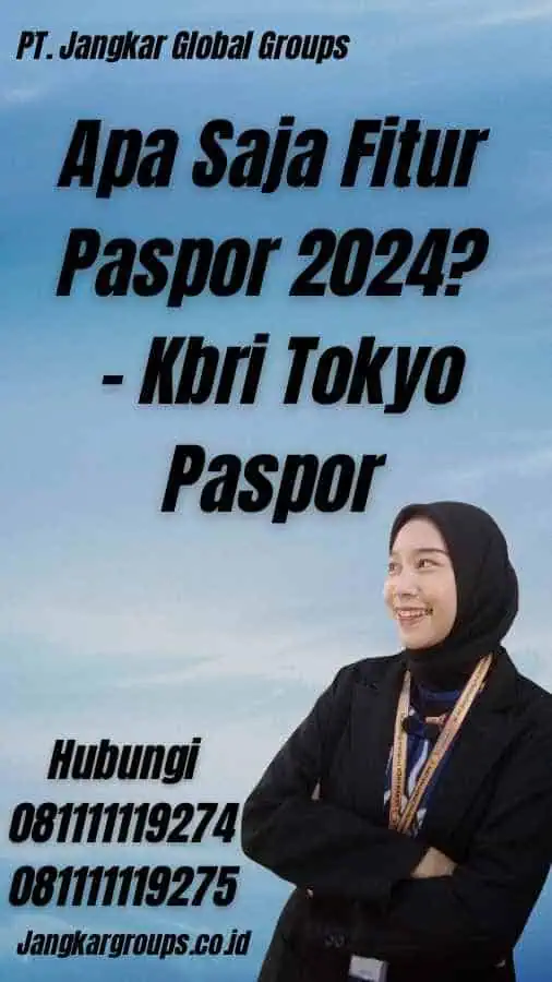 Apa Saja Fitur Paspor 2024? - Kbri Tokyo Paspor