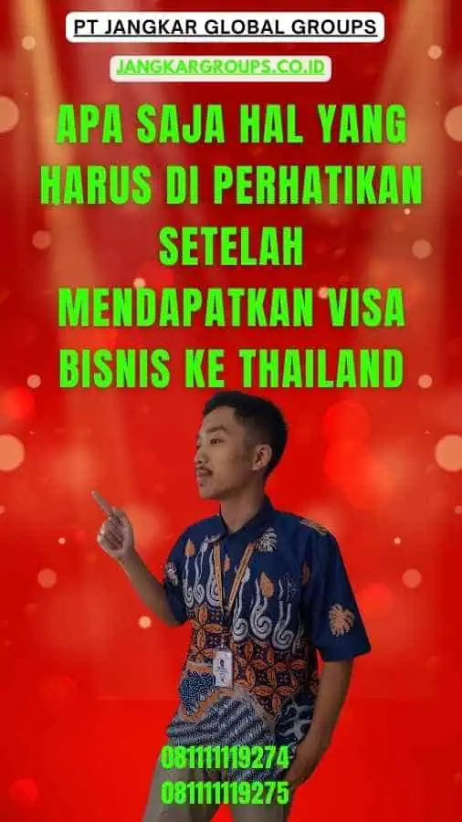 Apa Saja Hal Yang Harus Di perhatikan Setelah Mendapatkan Visa Bisnis Ke Thailand