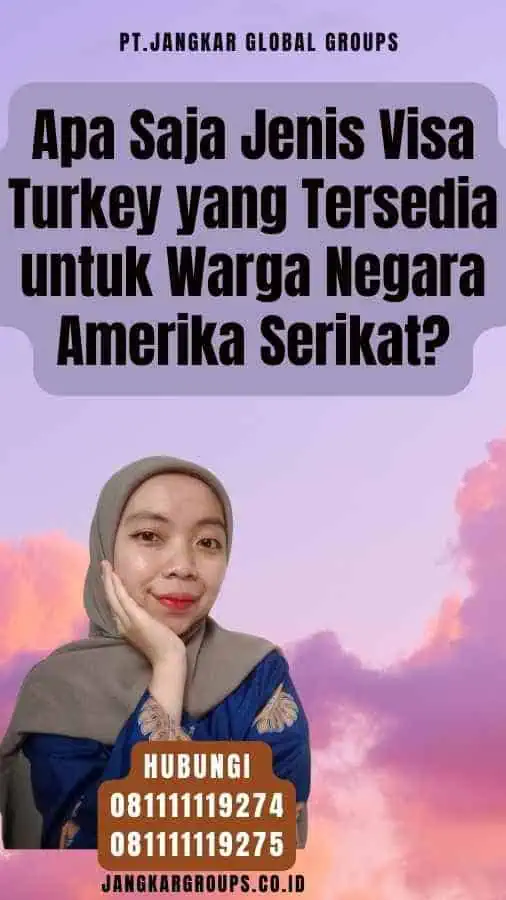 Apa Saja Jenis Visa Turkey yang Tersedia untuk Warga Negara Amerika Serikat