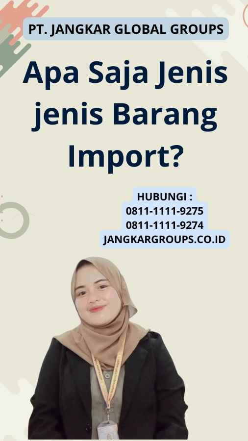 Apa Saja Jenis jenis Barang Import?