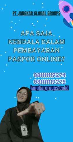 Apa Saja Kendala dalam Pembayaran Paspor Online?