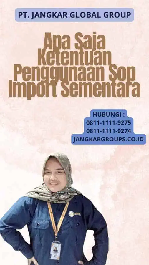 Apa Saja Ketentuan Penggunaan Sop Import Sementara