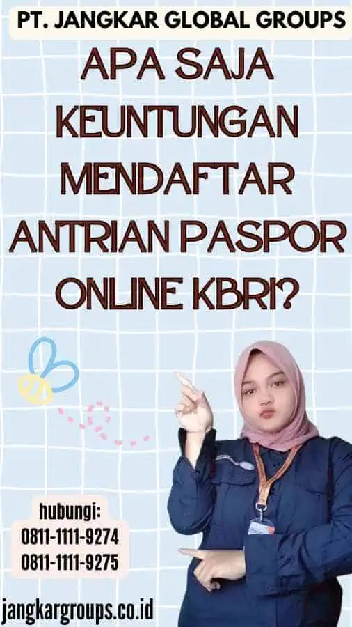 Apa Saja Keuntungan Mendaftar Antrian Paspor Online KBRI