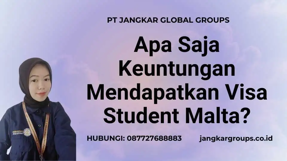 Apa Saja Keuntungan Mendapatkan Visa Student Malta?