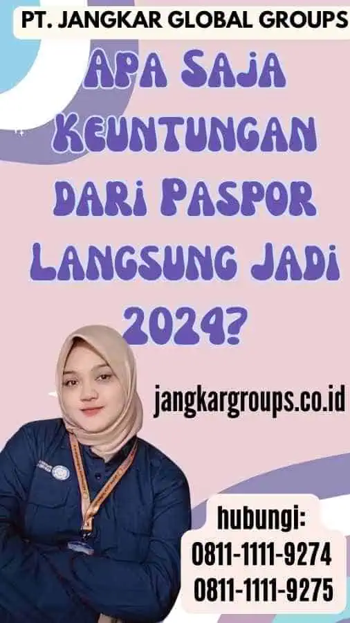 Apa Saja Keuntungan dari Paspor Langsung Jadi 2024