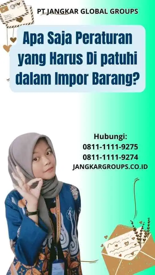 Apa Saja Peraturan yang Harus Di patuhi dalam Impor Barang