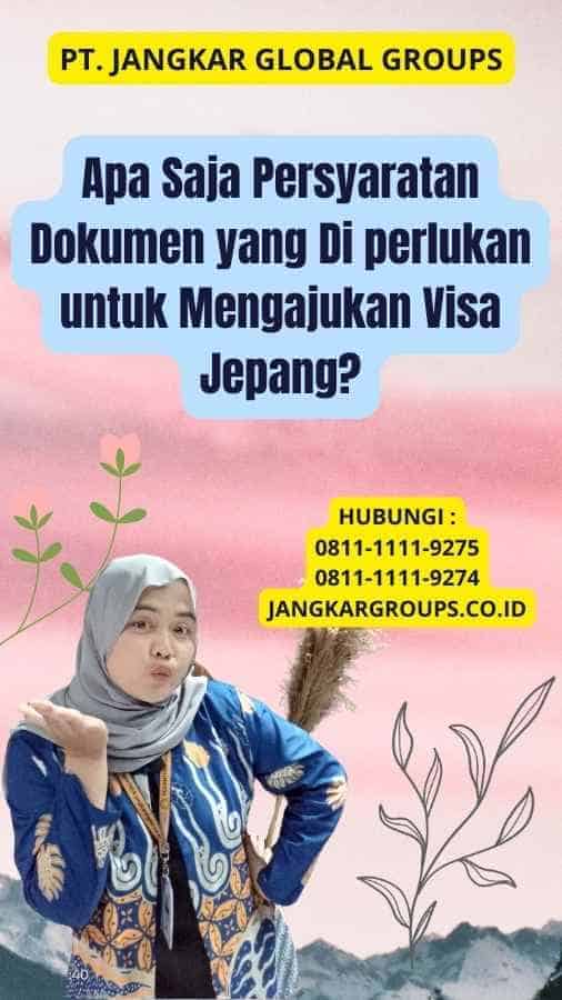 Apa Saja Persyaratan Dokumen yang Di perlukan untuk Mengajukan Visa Jepang?