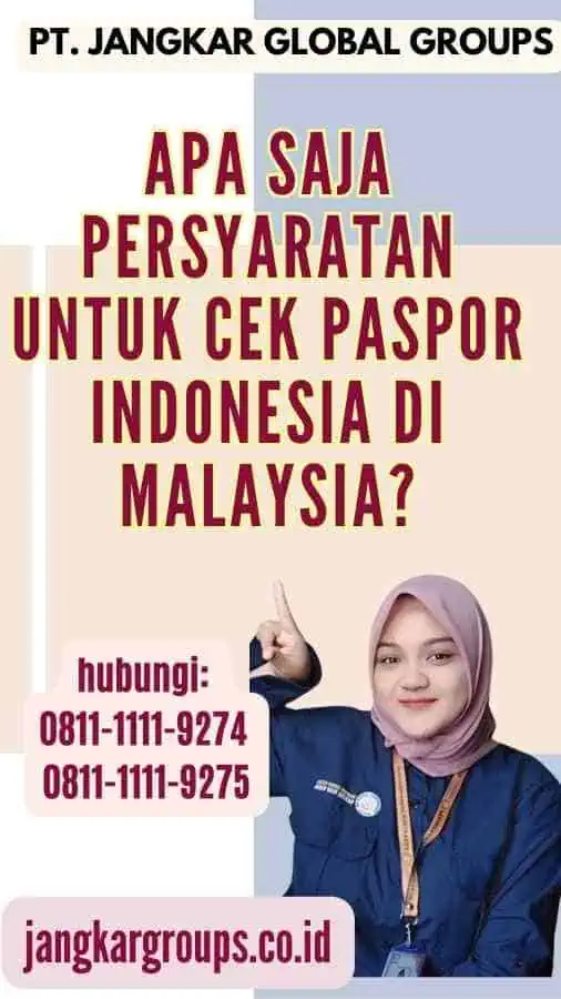 Apa Saja Persyaratan untuk Cek Paspor Indonesia Di Malaysia