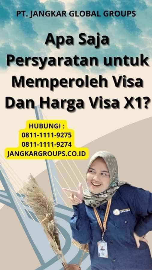 Apa Saja Persyaratan untuk Memperoleh Visa Dan Harga Visa X1?