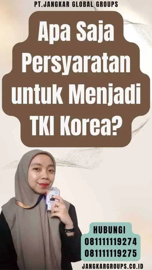 Apa Saja Persyaratan untuk Menjadi TKI Korea