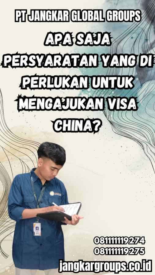 Apa Saja Persyaratan yang Di Perlukan untuk Mengajukan Visa China?