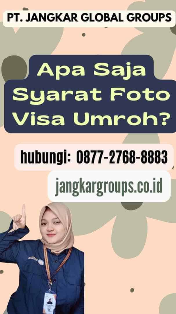 Apa Saja Syarat Foto Visa Umroh