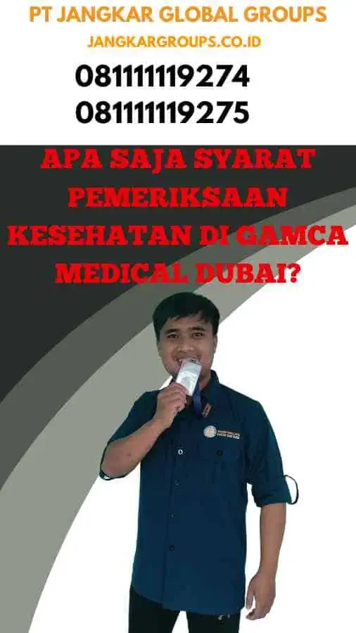 Apa Saja Syarat Pemeriksaan Kesehatan di Gamca Medical Dubai