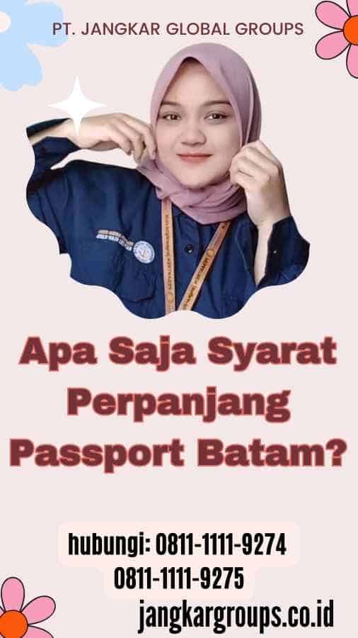 Apa Saja Syarat Perpanjang Passport Batam