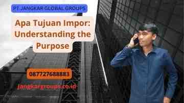 Apa Tujuan Impor: Understanding the Purpose