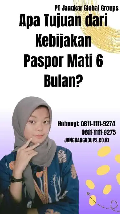 Apa Tujuan dari Kebijakan Paspor Mati 6 Bulan