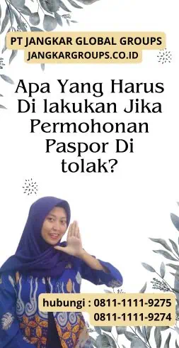 Apa Yang Harus Di lakukan Jika Permohonan Paspor Di tolak