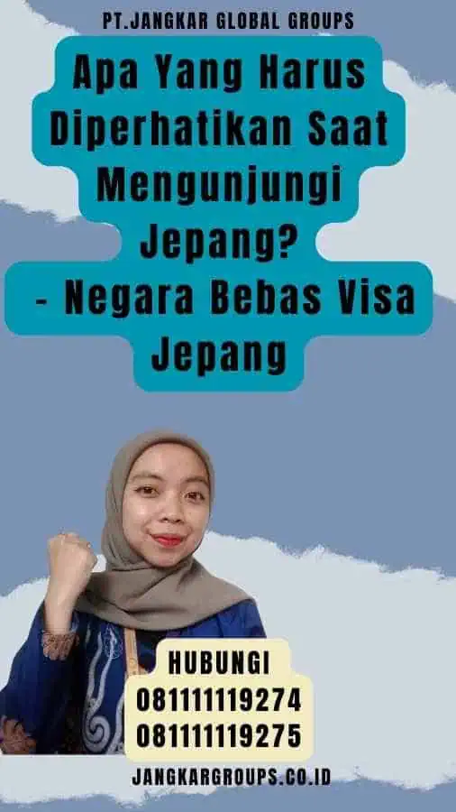 Apa Yang Harus Diperhatikan Saat Mengunjungi Jepang - Negara Bebas Visa Jepang