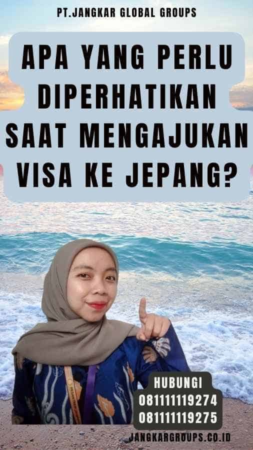 Apa Yang Perlu Diperhatikan Saat Mengajukan Visa ke Jepang