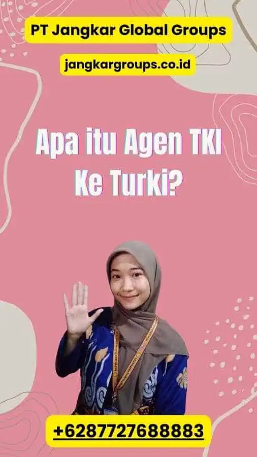 Apa itu Agen TKI Ke Turki?