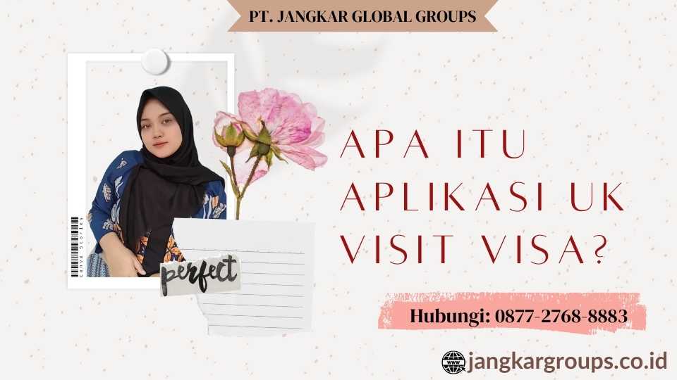 Apa itu Aplikasi UK Visit Visa