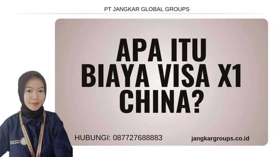 Apa itu Biaya Visa X1 China?