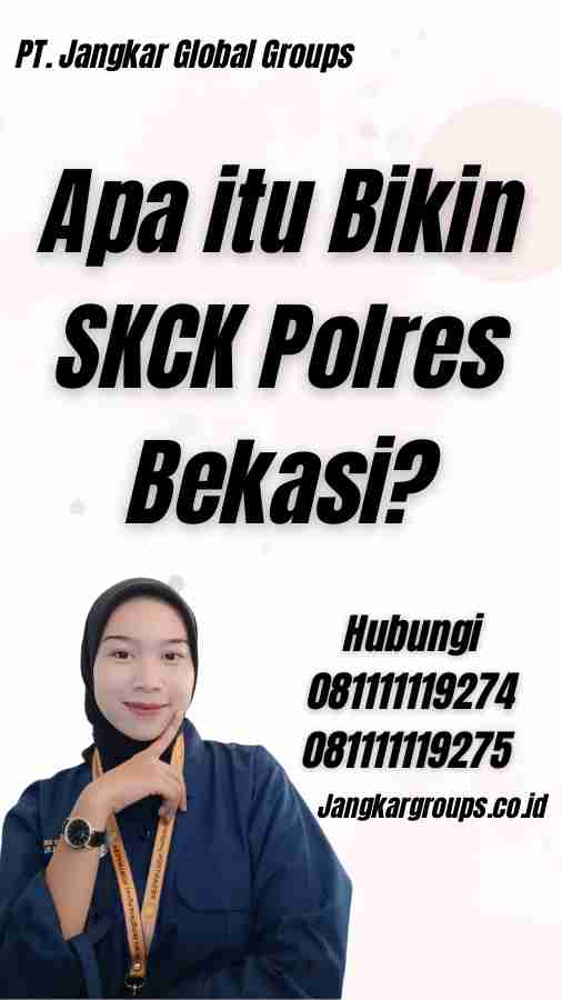 Apa itu Bikin SKCK Polres Bekasi?