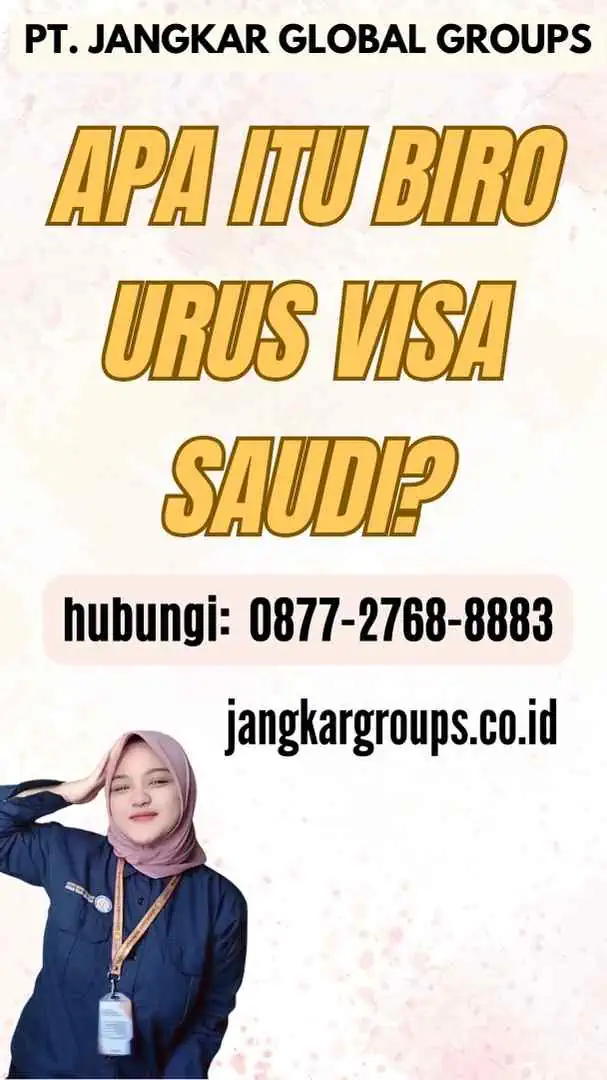 Apa itu Biro Urus Visa Saudi