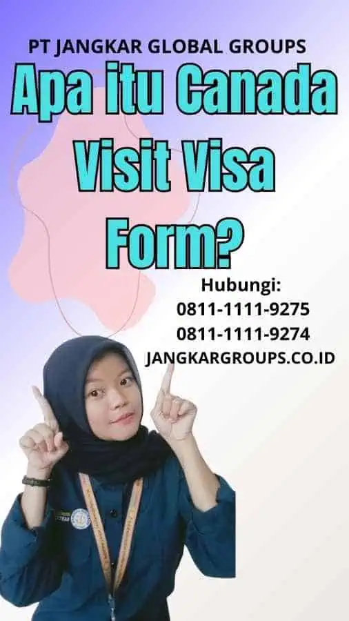 Apa itu Canada Visit Visa Form