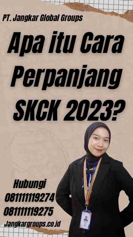 Apa itu Cara Perpanjang SKCK 2023?