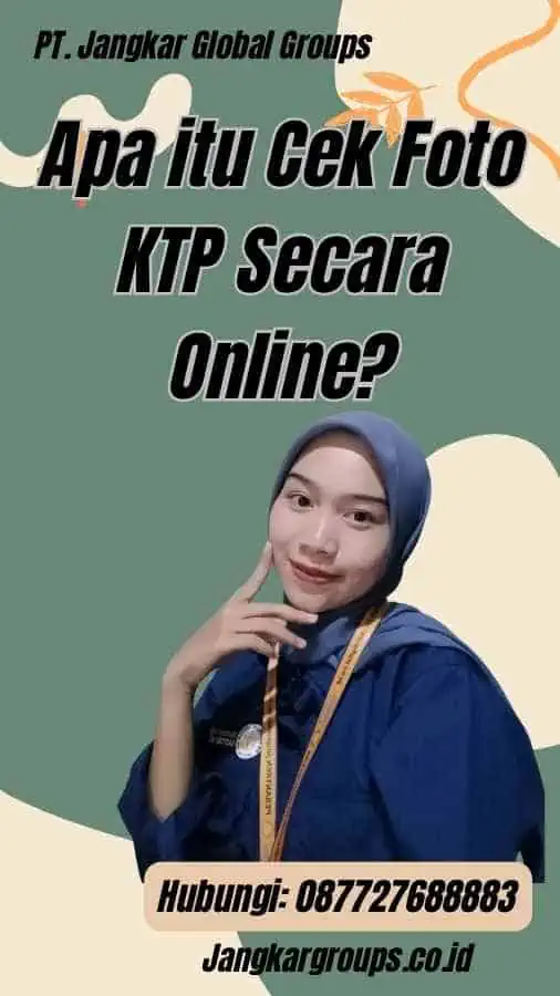 Apa itu Cek Foto KTP Secara Online?