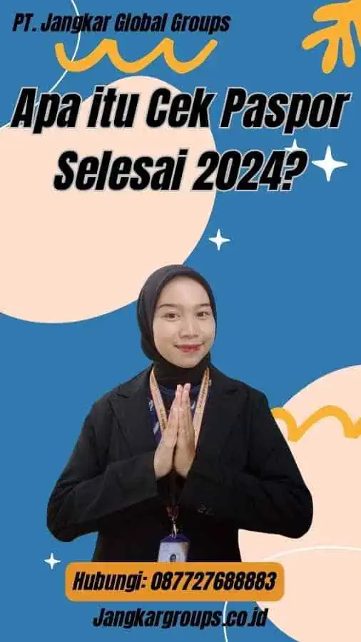 Apa itu Cek Paspor Selesai 2024?