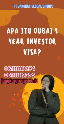 Apa itu Dubai 5 Year Investor Visa?