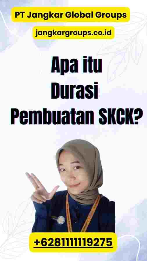 Apa itu Durasi Pembuatan SKCK?