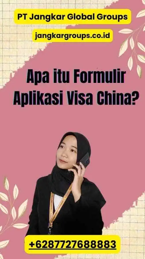 Apa itu Formulir Aplikasi Visa China?