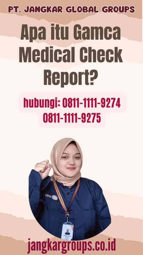 Apa itu Gamca Medical Check Report