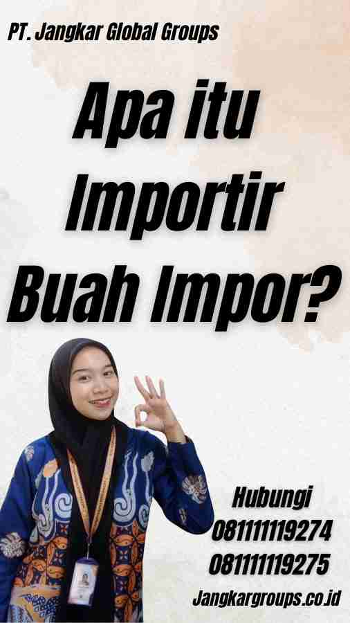 Apa itu Importir Buah Impor?