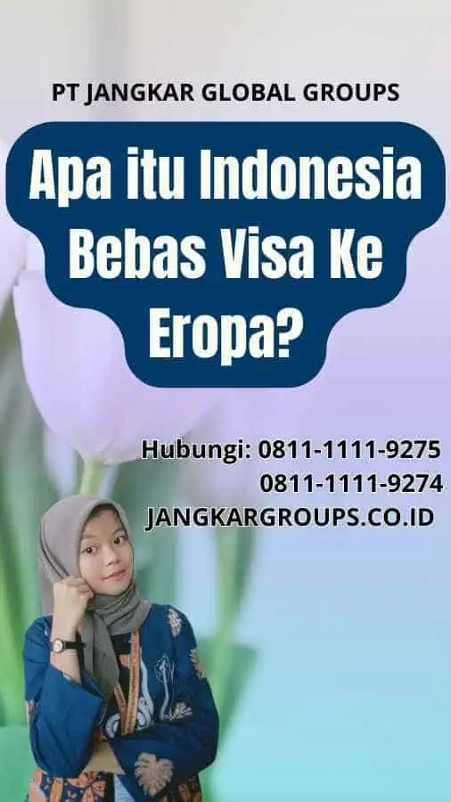 Apa itu Indonesia Bebas Visa Ke Eropa