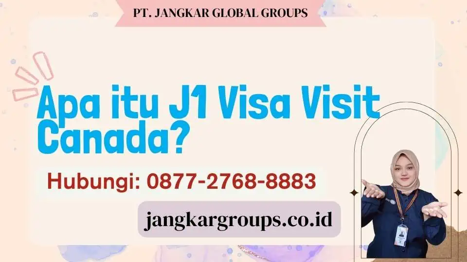 Apa itu J1 Visa Visit Canada