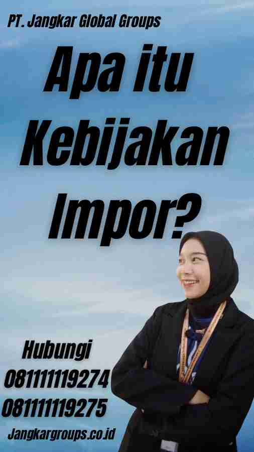 Apa itu Kebijakan Impor?