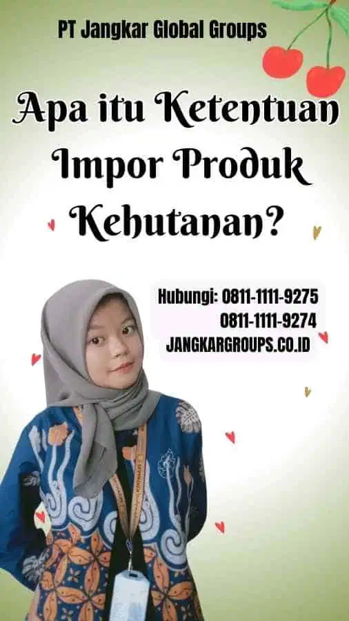 Apa itu Ketentuan Impor Produk Kehutanan