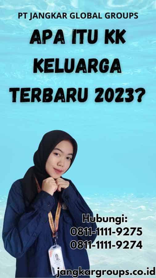 Apa itu Kk Keluarga Terbaru 2023