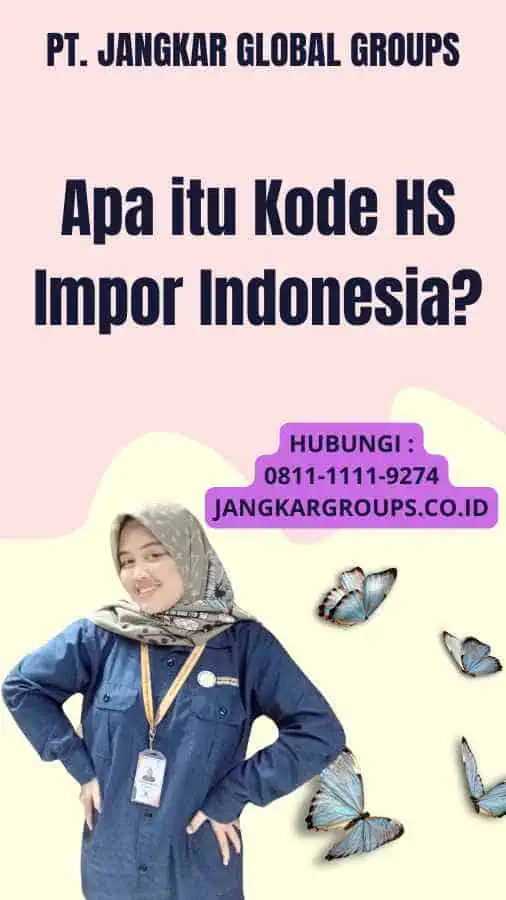 Apa itu Kode HS Impor Indonesia?