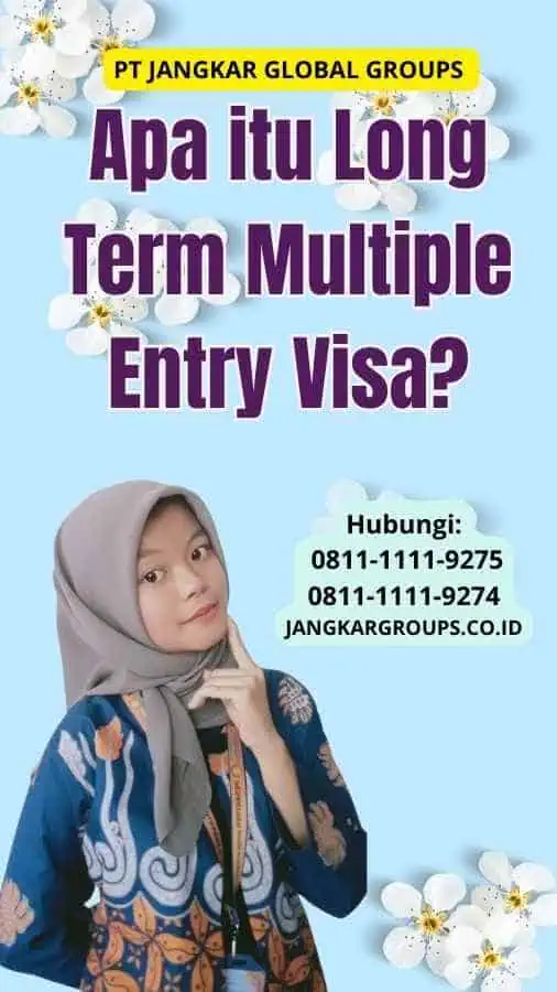 Apa itu Long Term Multiple Entry Visa