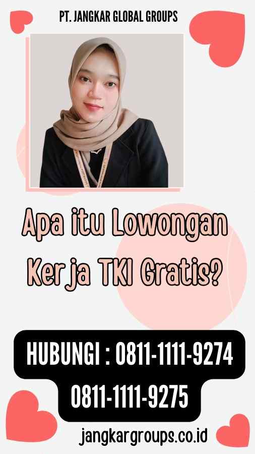 Apa itu Lowongan Kerja TKI Gratis