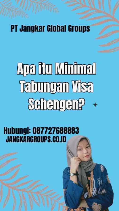 Apa itu Minimal Tabungan Visa Schengen