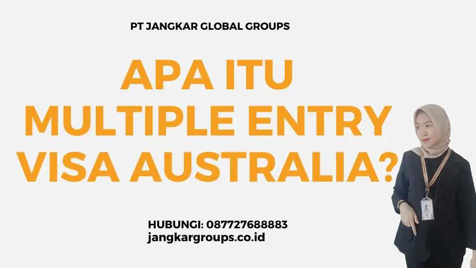 Apa itu Multiple Entry Visa Australia?