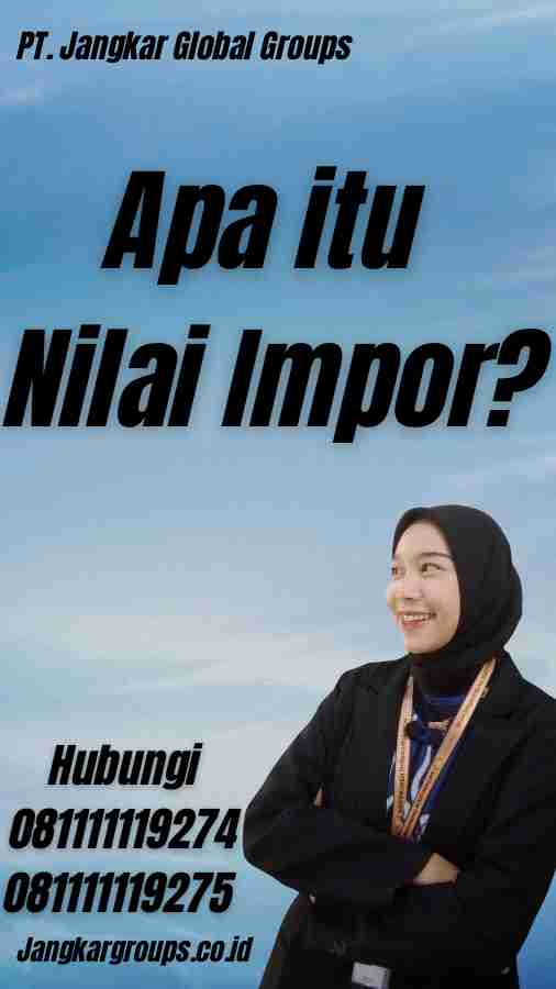 Apa itu Nilai Impor?