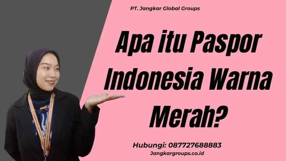 Apa itu Paspor Indonesia Warna Merah?