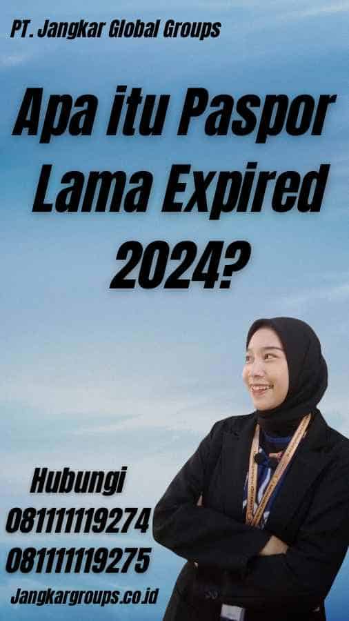 Apa itu Paspor Lama Expired 2024?